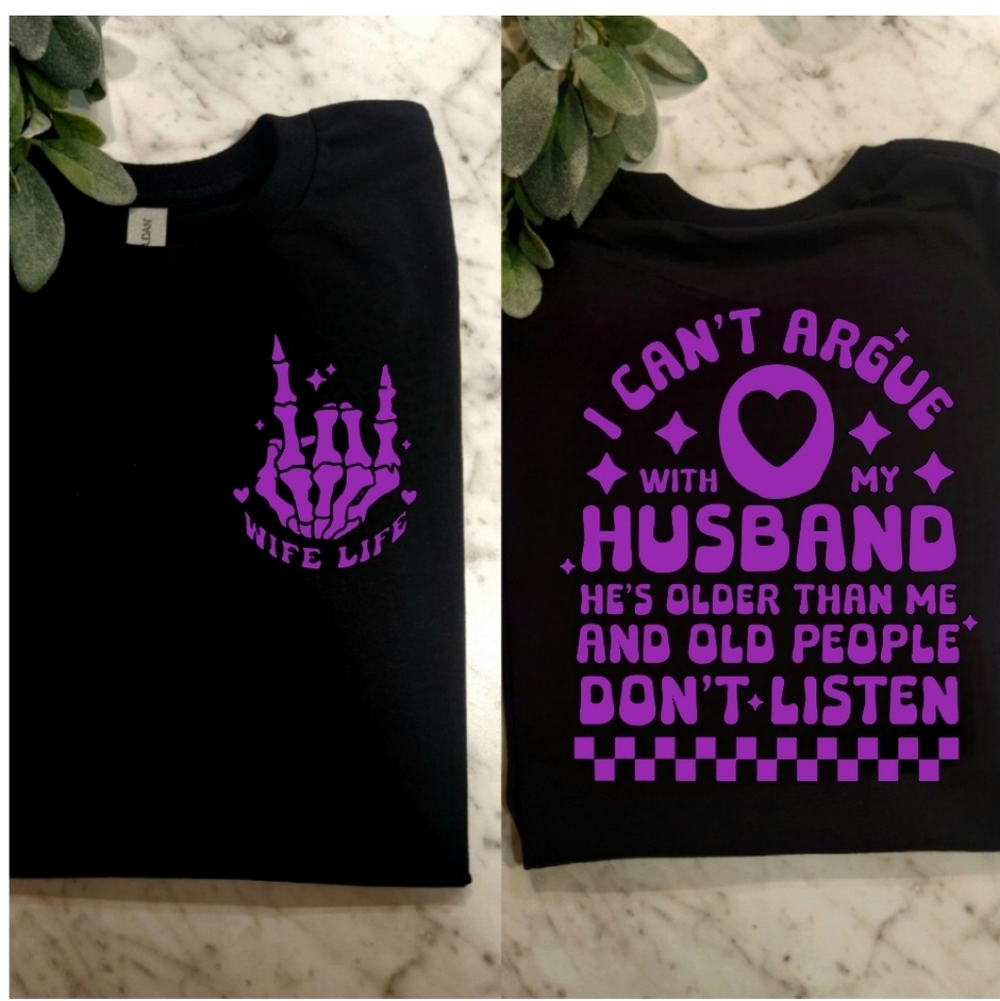 Funny Wife life shirt can't argue with my husband old people dont listen Purple